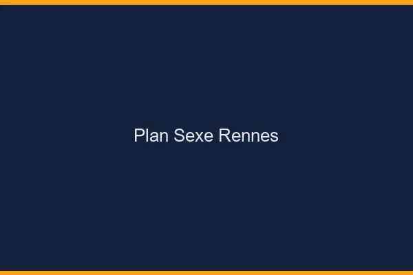 Plan sexe Rennes