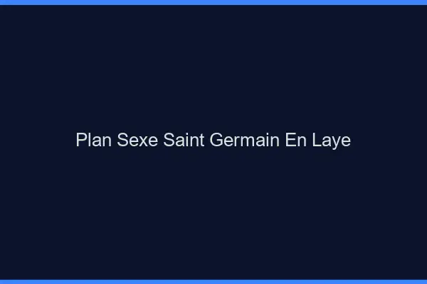 Plan sexe Saint-Germain-en-Laye
