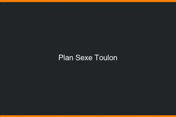 Plan sexe Toulon