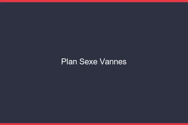 Plan sexe Vannes
