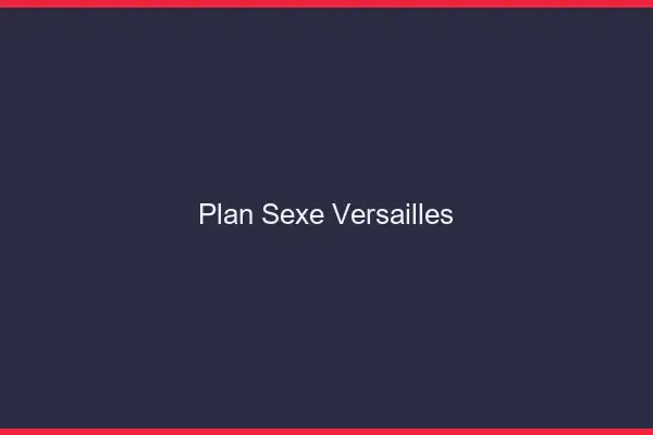 Plan sexe Versailles
