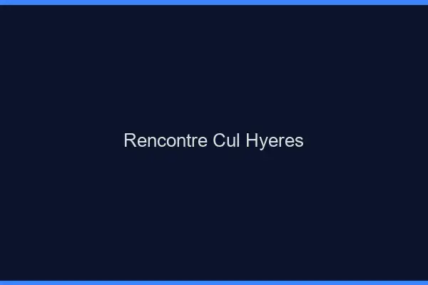 Rencontre cul Hyères