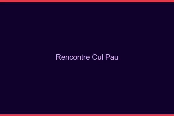 Rencontre cul Pau