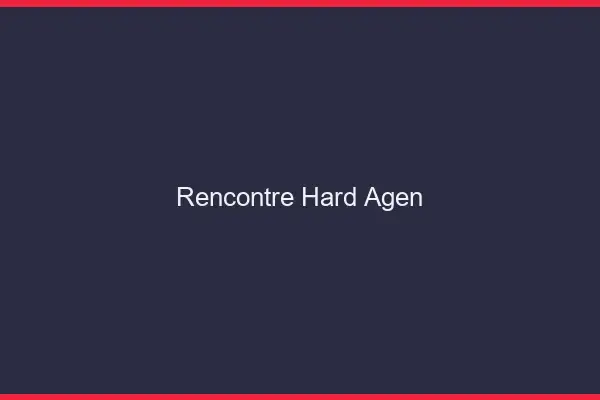 Rencontre hard Agen