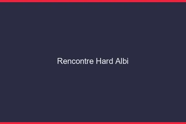 Rencontre hard Albi