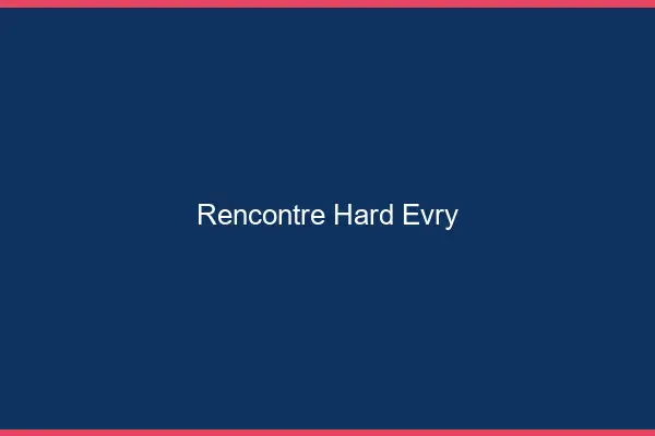 Rencontre hard Évry