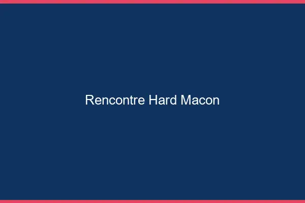 Rencontre hard Mâcon
