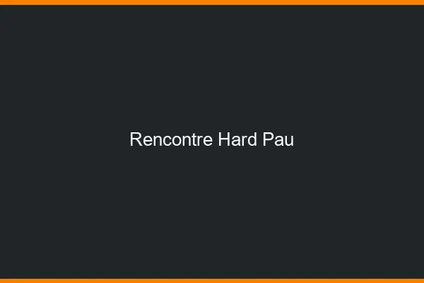 Rencontre hard Pau