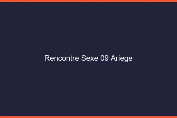 Rencontre sexe 09 ariège