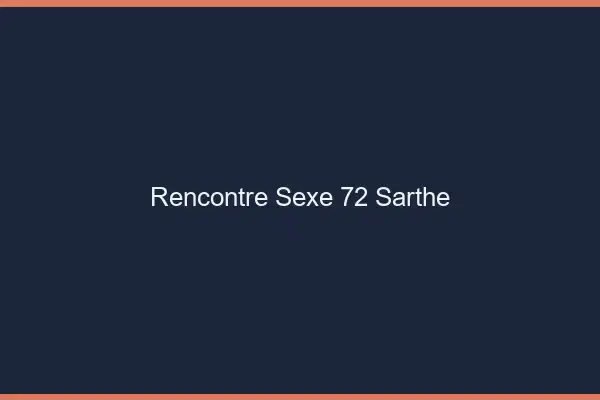 Rencontre sexe 72 sarthe