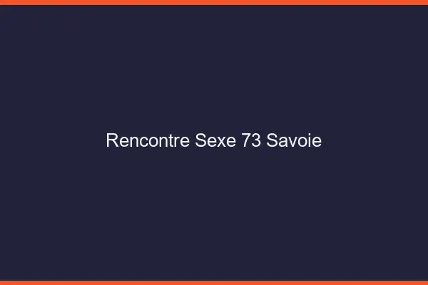 Rencontre sexe 73 savoie