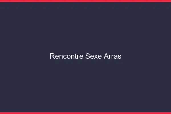 Rencontre sexe Arras