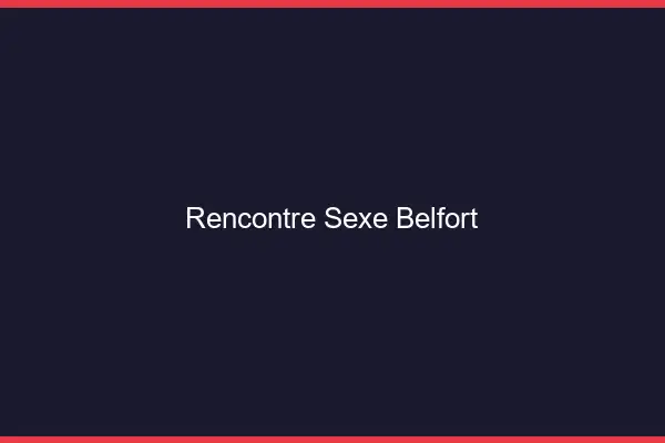 Rencontre sexe Belfort
