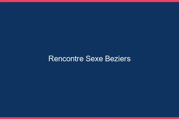 Rencontre sexe Béziers