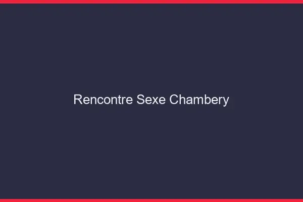 Rencontre sexe Chambéry