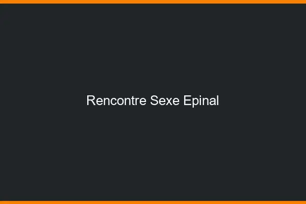 Rencontre sexe Épinal