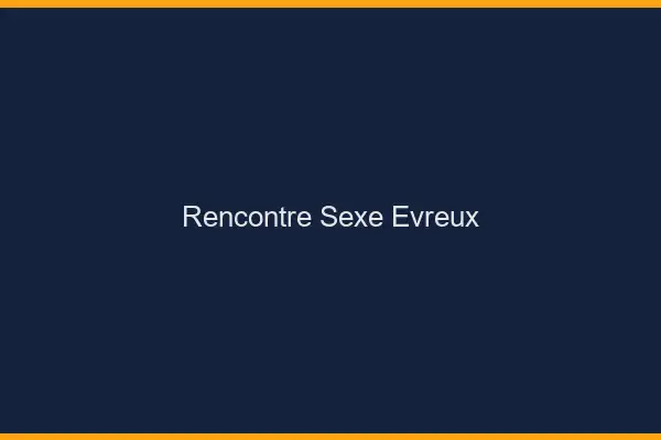 Rencontre sexe Évreux