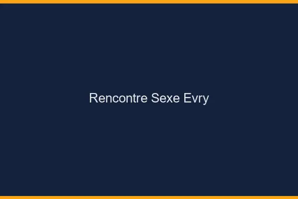 Rencontre sexe Évry