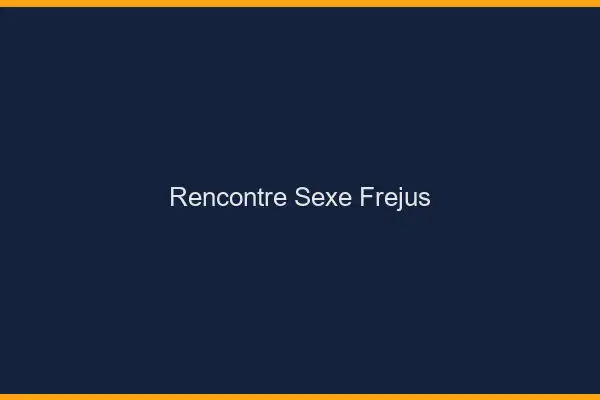 Rencontre sexe Fréjus