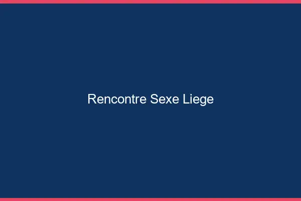 Rencontre sexe Liège