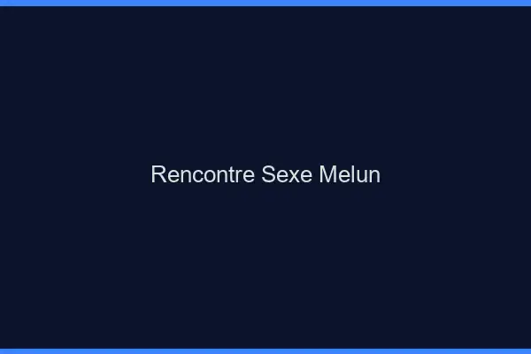 Rencontre sexe Melun