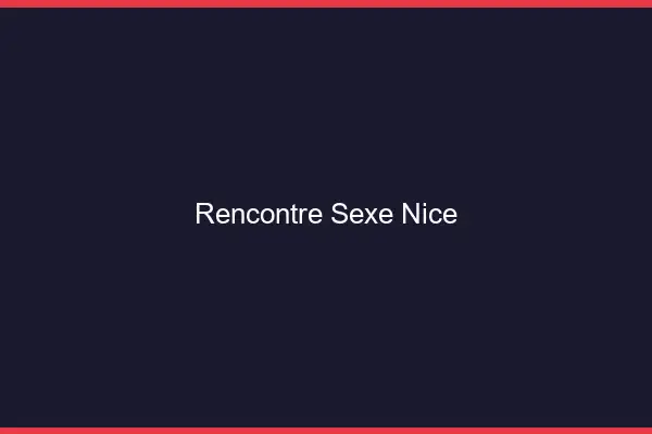 Rencontre sexe Nice