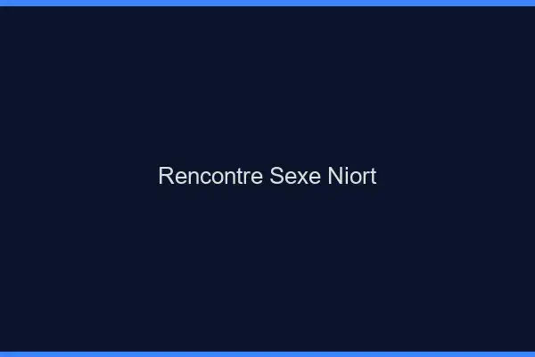 Rencontre sexe Niort