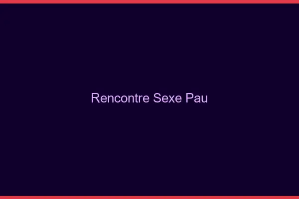 Rencontre sexe Pau