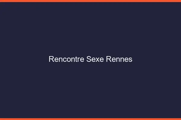 Rencontre sexe Rennes