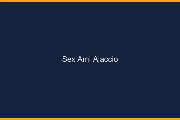Sex ami Ajaccio