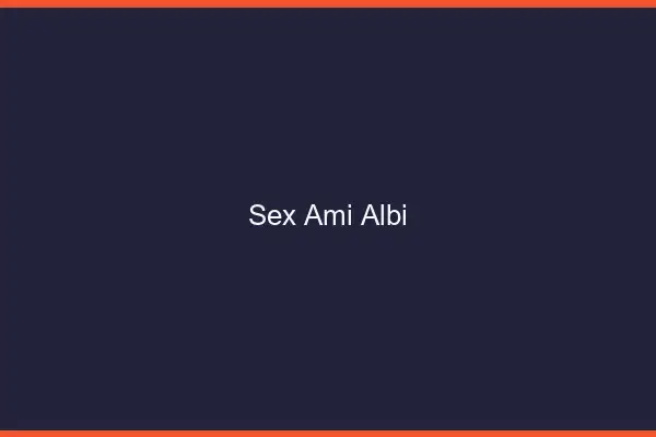 Sex ami Albi