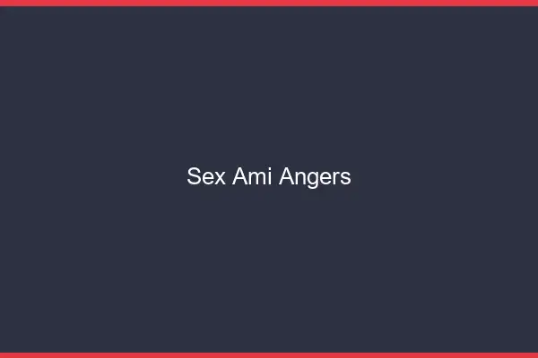 Sex ami Angers