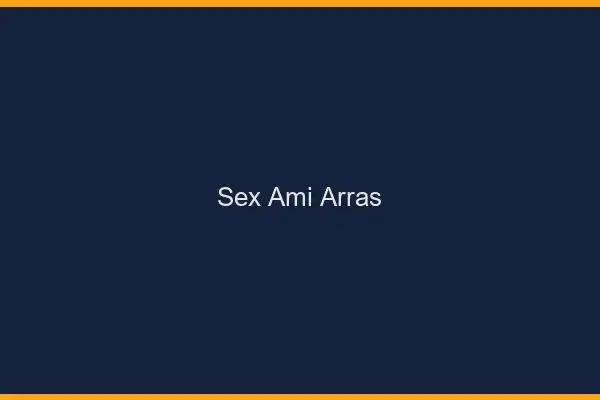 Sex ami Arras