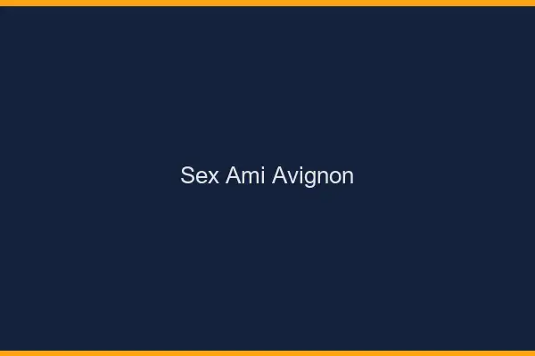 Sex ami Avignon