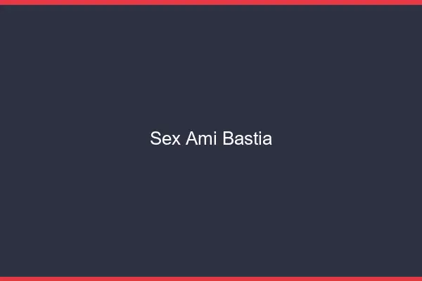 Sex ami Bastia