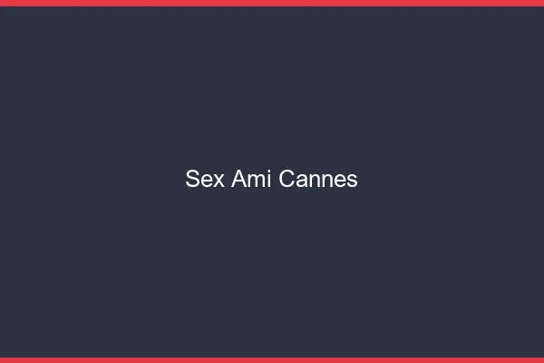 Sex ami Cannes