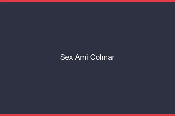 Sex ami Colmar