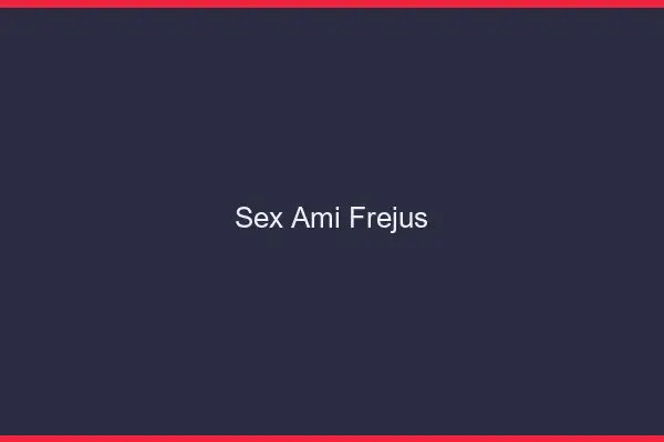 Sex ami Fréjus