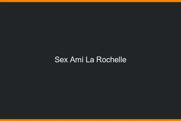 Sex ami la rochelle