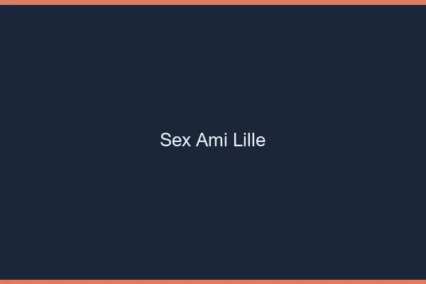 Sex ami Lille