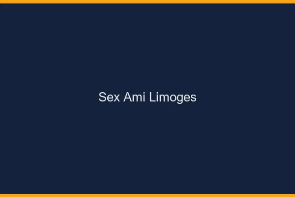 Sex ami Limoges