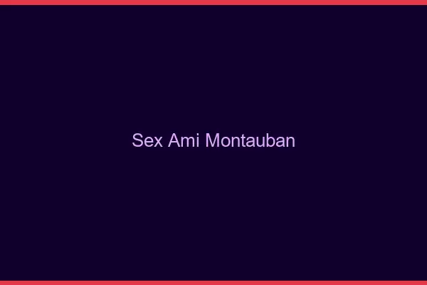 Sex ami Montauban