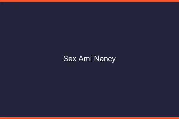 Sex ami Nancy