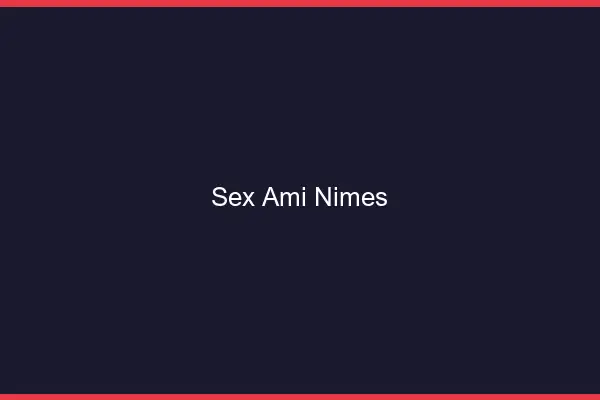 Sex ami Nîmes