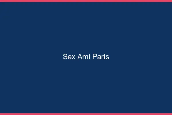 Sex ami Paris