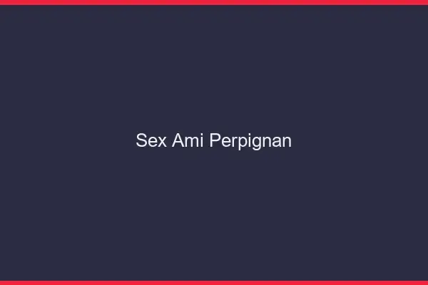 Sex ami Perpignan