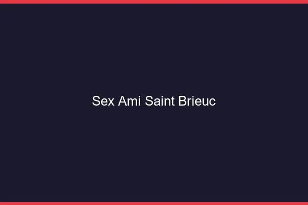 Sex ami Saint-Brieuc