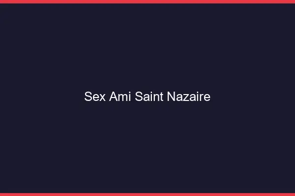 Sex ami Saint-Nazaire