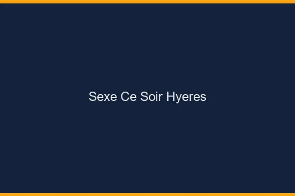 Sexe ce soir Hyères
