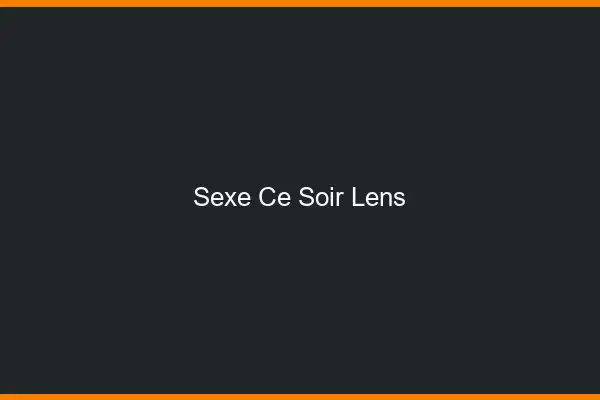 Sexe ce soir Lens